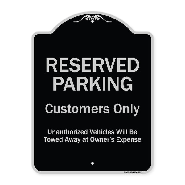 Designer Series-Reserved Parking Customers Unauthorized Vehicles Will Be, 24" x 18", BS-1824-9757